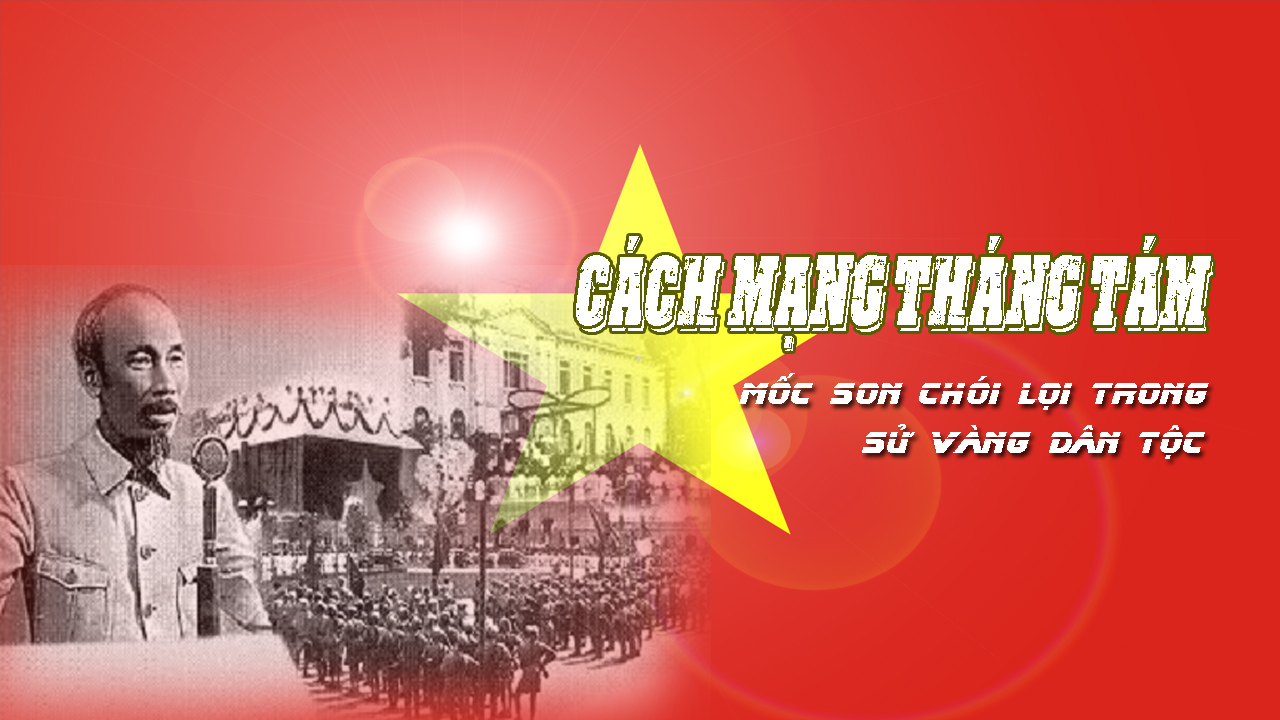 Kỷ niệm 78 năm Ngày Cách mạng tháng Tám thành công (19/8/1945-19/8/2023) và Ngày Quốc khánh Nước Cộng hòa Xã hội chủ nghĩa Việt Nam (02/9/1945-02/9/2023)
